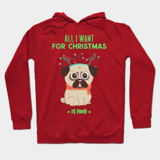 Puggy Pug Christmas All I want For Christmas is Food Hoodie